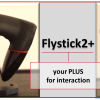 Neuer Flystick2+: noch mehr Features für hochqualitative Interaktion